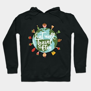 Eat Well, Travel Often. Typography Hoodie